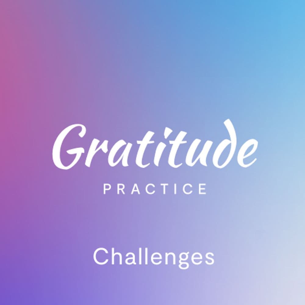 Daily Gratitude - Challenges Gratitude by Mindfulness.com