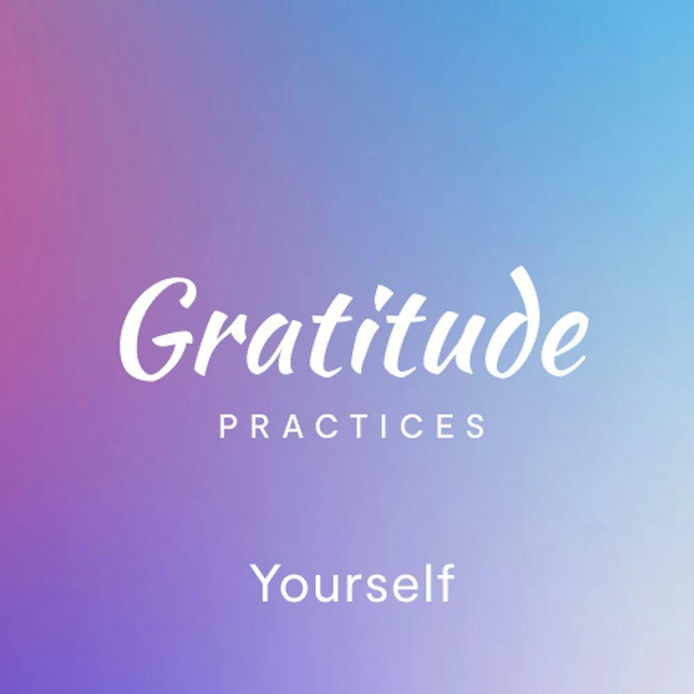 Daily Gratitude - Yourself Gratitude by Mindfulness.com